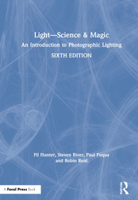 Light - Science & Magic (An Introduction to Photographic Lighting) by Fil Hunter, Steven Biver, Paul Fuqua, Robin Reid, 9780367860264