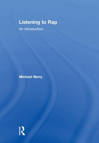 Listening to Rap (An Introduction) by Michael Berry, 9781138231146