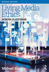 Living Media Ethics (Across Platforms) by Michael Bugeja, 9781138322615