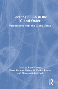 Locating BRICS in the Global Order (Perspectives from the Global South) by Rajan Kumar, Meeta Keswani Mehra, G. Venkat Raman, Meenakshi Sundriyal, 9780367643089