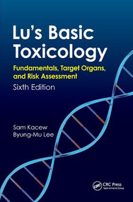 Lu's Basic Toxicology (Fundamentals, Target Organs, and Risk Assessment, Sixth Edition) by Byung-Mu Lee, Sam Kacew, 9781138457072