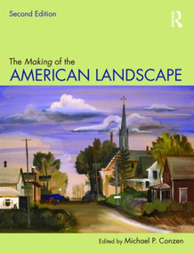The Making of the American Landscape by Michael P. Conzen, 9780415950077