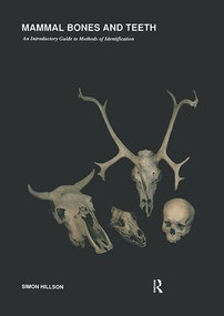 Mammal Bones and Teeth (An Introductory Guide to Methods of Identification) by Simon Hillson, 9781138404458