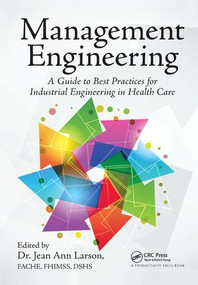 Management Engineering (A Guide to Best Practices for Industrial Engineering in Health Care) by Jean Ann Larson, 9781138431768
