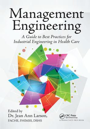 Management Engineering (A Guide to Best Practices for Industrial Engineering in Health Care) by Jean Ann Larson, 9781138431768