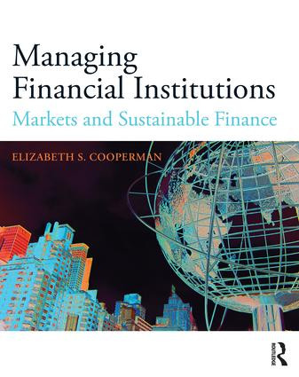 Managing Financial Institutions (Markets and Sustainable Finance) by Elizabeth Cooperman, 9781138900028