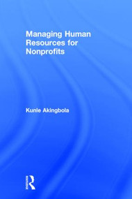 Managing Human Resources for Nonprofits by Kunle Akingbola, 9780415840675