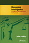 Managing Intelligence (A Guide for Law Enforcement Professionals) by John Buckley, 9781466586420