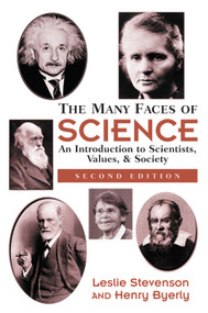 The Many Faces Of Science (An Introduction To Scientists, Values, And Society) by Henry Byerly, Leslie Stevenson, 9780367318697