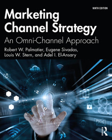 Marketing Channel Strategy (An Omni-Channel Approach) by Robert Palmatier, Louis W. Stern, Adel I. El-Ansary, 9780367262099