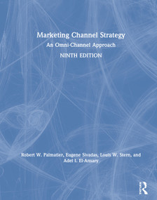 Marketing Channel Strategy (An Omni-Channel Approach) by Robert Palmatier, Louis W. Stern, Adel I. El-Ansary, 9781138593930