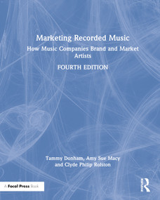 Marketing Recorded Music (How Music Companies Brand and Market Artists) by Tammy Donham, Amy Sue Macy, Clyde Philip Rolston, 9780367721176