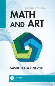Math and Art (An Introduction to Visual Mathematics) by Sasho Kalajdzievski, 9780367076139