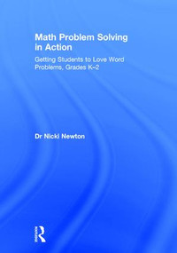 Math Problem Solving in Action (Getting Students to Love Word Problems, Grades K-2) by Nicki Newton, 9781138056466