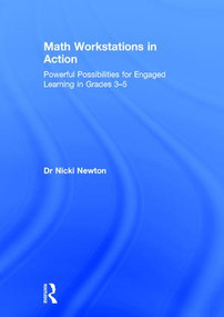Math Workstations in Action (Powerful Possibilities for Engaged Learning in Grades 3-5) by Nicki Newton, 9781138675025