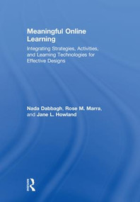 Meaningful Online Learning (Integrating Strategies, Activities, and Learning Technologies for Effective Designs) by Nada Dabbagh, Rose M. Marra, Jane L. Howland, 9781138694187