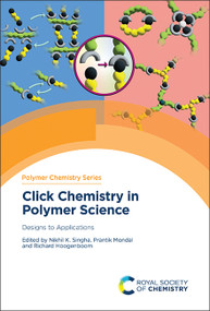 Click Chemistry in Polymer Science (Designs to Applications) by Nikhil K Singha, Prantik Mondal, Richard Hoogenboom, 9781839167072