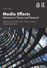 Media Effects (Advances in Theory and Research) by Arthur A. Raney, Mary Beth Oliver, Jennings Bryant, 9781138590229
