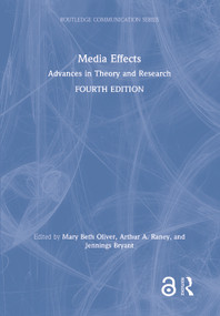Media Effects (Advances in Theory and Research) by Arthur A. Raney, Mary Beth Oliver, Jennings Bryant, 9781138590182