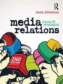 Media Relations (Issues and strategies) by Jane Johnston, 9780367718732