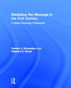 Mediating the Message in the 21st Century (A Media Sociology Perspective) by Pamela J. Shoemaker, Stephen D. Reese, 9780415989138