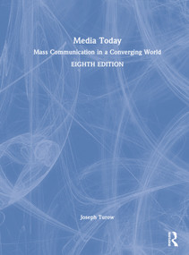 Media Today (Mass Communication in a Converging World) by Joseph Turow, 9780367680329
