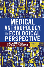 Medical Anthropology in Ecological Perspective by Ann McElroy, Patricia K Townsend, 9780367097905