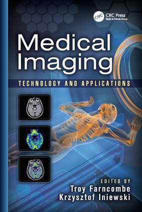 Medical Imaging (Technology and Applications) by Troy Farncombe, Kris Iniewski, 9781138072282