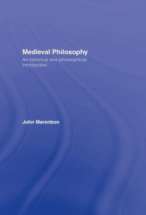 Medieval Philosophy (An Historical and Philosophical Introduction) by John Marenbon, 9780415281126