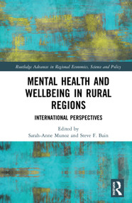 Mental Health and Wellbeing in Rural Regions (International Perspectives) by Sarah-Anne Munoz, Steve F. Bain, 9781138343443