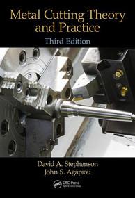Metal Cutting Theory and Practice by David A. Stephenson, John S. Agapiou, 9781466587533