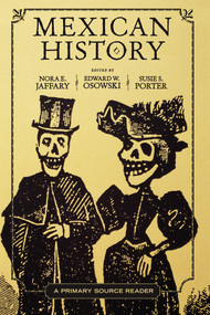 Mexican History (A Primary Source Reader) by Nora E. Jaffary, Edward W. Osowski, Susie S. Porter, 9780367096908