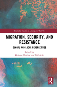Migration, Security, and Resistance (Global and Local Perspectives) by Graham Hudson, Idil Atak, 9780367523275