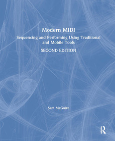 Modern MIDI (Sequencing and Performing Using Traditional and Mobile Tools) by Sam McGuire, 9781138578746
