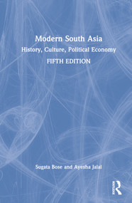 Modern South Asia (History, Culture, Political Economy) by Sugata Bose, Ayesha Jalal, 9781032124230