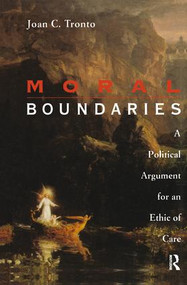 Moral Boundaries (A Political Argument for an Ethic of Care) by Joan Tronto, 9781138128446