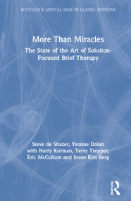 More Than Miracles (The State of the Art of Solution-Focused Brief Therapy) by Steve de Shazer, Yvonne Dolan, Harry Korman, Terry Trepper, Eric McCollum, Insoo Kim Berg, 9780367622435