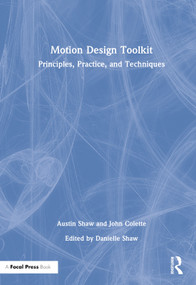 Motion Design Toolkit (Principles, Practice, and Techniques) by Austin Shaw, John Colette, 9781032060583