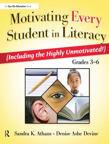 Motivating Every Student in Literacy ((Including the Highly Unmotivated!) Grades 3-6) by Sandra Athans, Denise Devine, 9781138439702