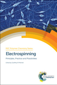 Electrospinning (Principles, Practice and Possibilities) by Geoffrey R Mitchell, 9781849735568
