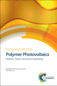Polymer Photovoltaics (Materials, Physics, and Device Engineering) by Fei Huang, Hin-Lap Yip, Yong Cao, 9781849739870