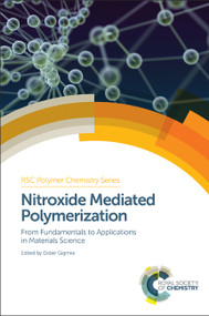 Nitroxide Mediated Polymerization (From Fundamentals to Applications in Materials Science) by Didier Gigmes, 9781782620617
