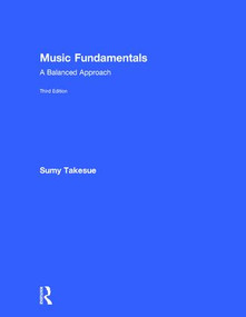 Music Fundamentals (A Balanced Approach) by Sumy Takesue, 9781138654402