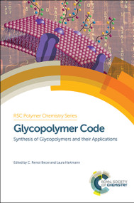 Glycopolymer Code (Synthesis of Glycopolymers and their Applications) by C Remzi Becer, Laura Hartmann, 9781849739788