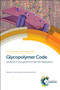 Glycopolymer Code (Synthesis of Glycopolymers and their Applications) by C Remzi Becer, Laura Hartmann, 9781849739788