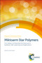 Miktoarm Star Polymers (From Basics of Branched Architecture to Synthesis, Self-assembly and Applications) by Ashok Kakkar, 9781782625759