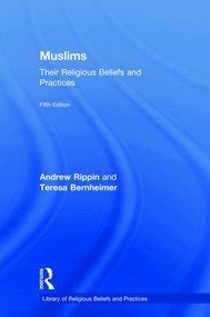 Muslims (Their Religious Beliefs and Practices) by Teresa Bernheimer, Andrew Rippin, 9781138219670