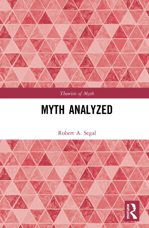 Myth Analyzed by Robert A. Segal, 9780367221577