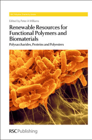 Renewable Resources for Functional Polymers and Biomaterials (Polysaccharides, Proteins and Polyesters) by Peter A Williams, 9781849732451