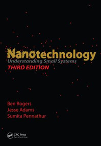 Nanotechnology (Understanding Small Systems, Third Edition) by Ben Rogers, Jesse Adams, Sumita Pennathur, 9781482211726